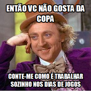 Zuando a copa: Então você não gosta da copa